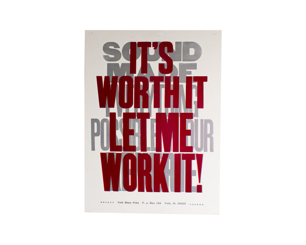 Carl Pope Jr. “It’s Worth It Let Me Work It!” Letterpress Poster